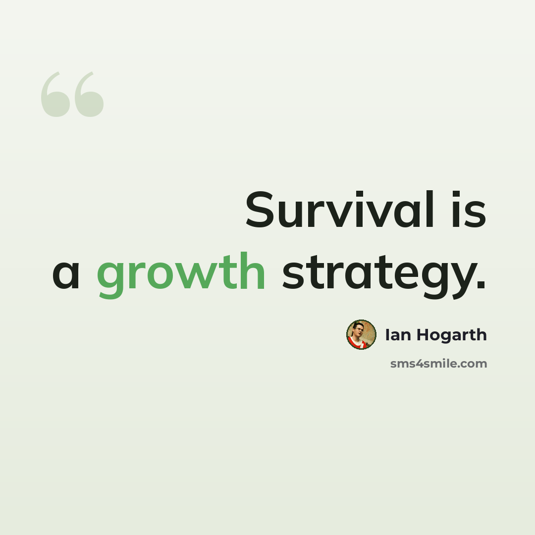 “Survival is a growth strategy.” quote by Ian Hogarth