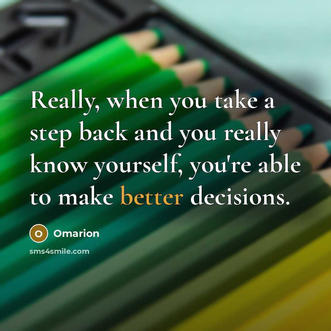 “Really, when you take a step back and you really know yourself, you're able to make better decisions.” quote by Omarion