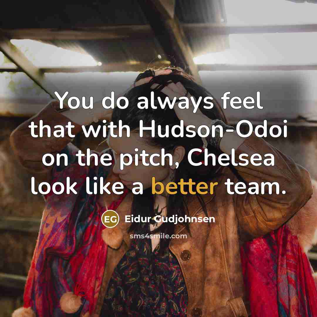 “You do always feel that with Hudson-Odoi on the pitch, Chelsea look like a better team.” quote by Eidur Gudjohnsen