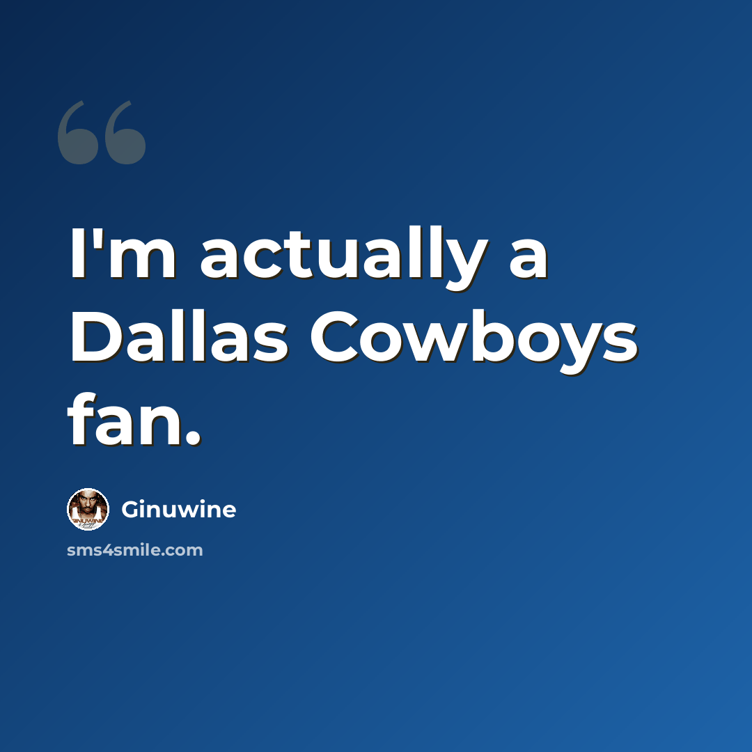 “I'm actually a Dallas Cowboys fan.” quote by Ginuwine