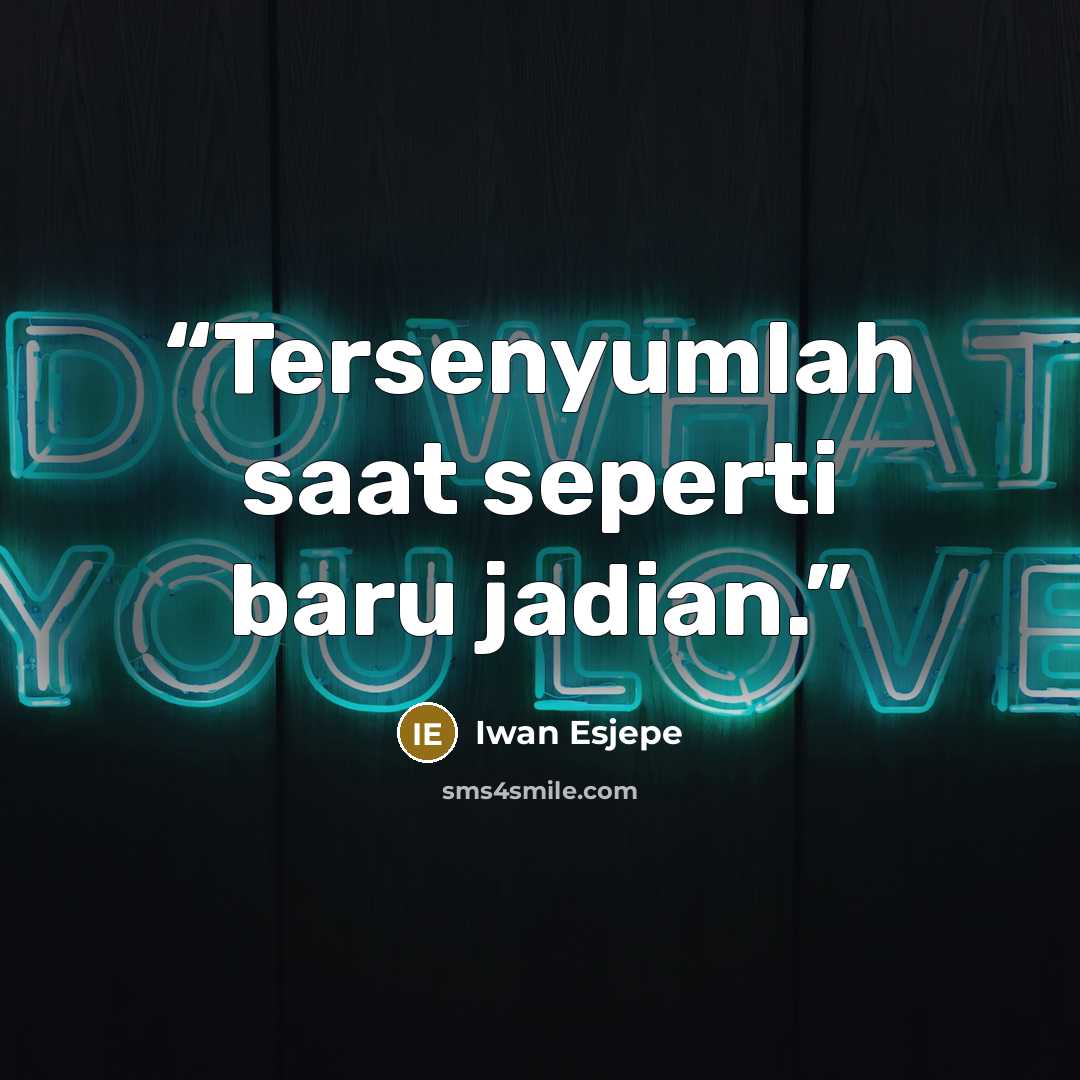 “Tersenyumlah saat seperti baru jadian.” quote by Iwan Esjepe
