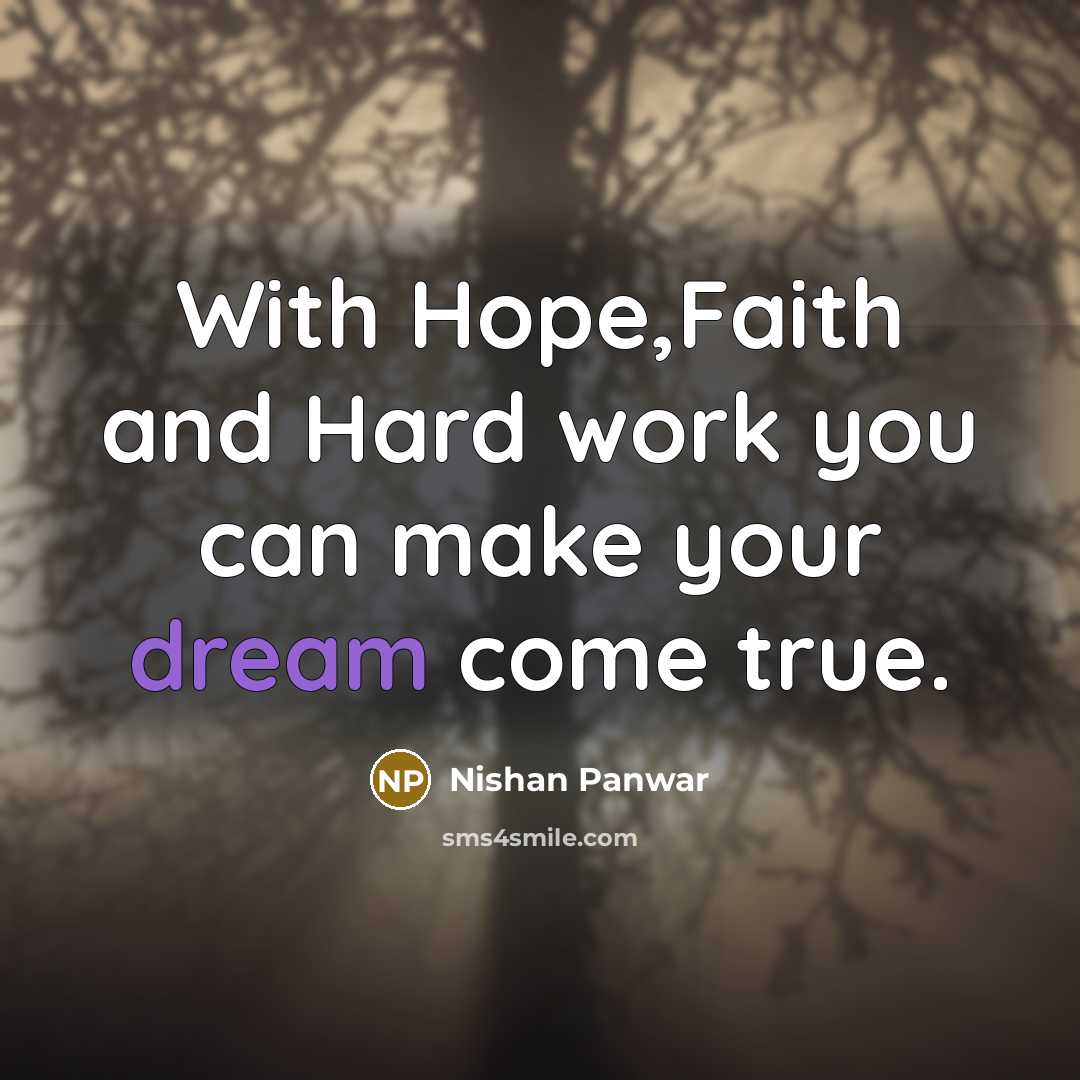 “With Hope,Faith and Hard work you can make your dream come true.” quote by Nishan Panwar