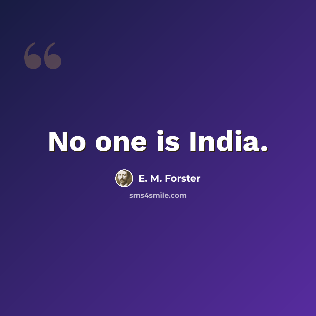 “No one is India.” quote by E. M. Forster
