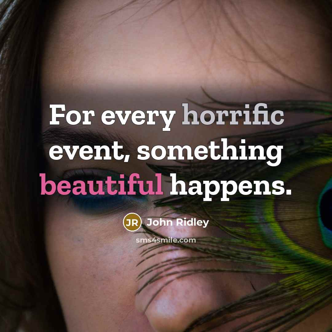 “For every horrific event, something beautiful happens.” quote by John Ridley