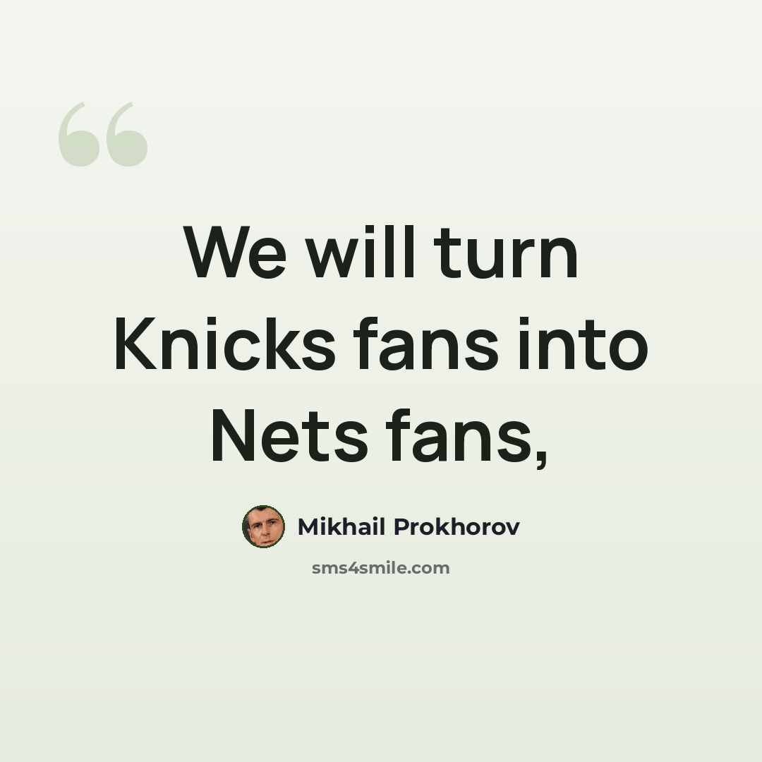 “We will turn Knicks fans into Nets fans,” quote by Mikhail Prokhorov