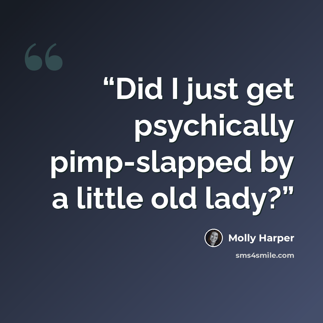 “Did I just get psychically pimp-slapped by a little old lady?” quote by Molly Harper