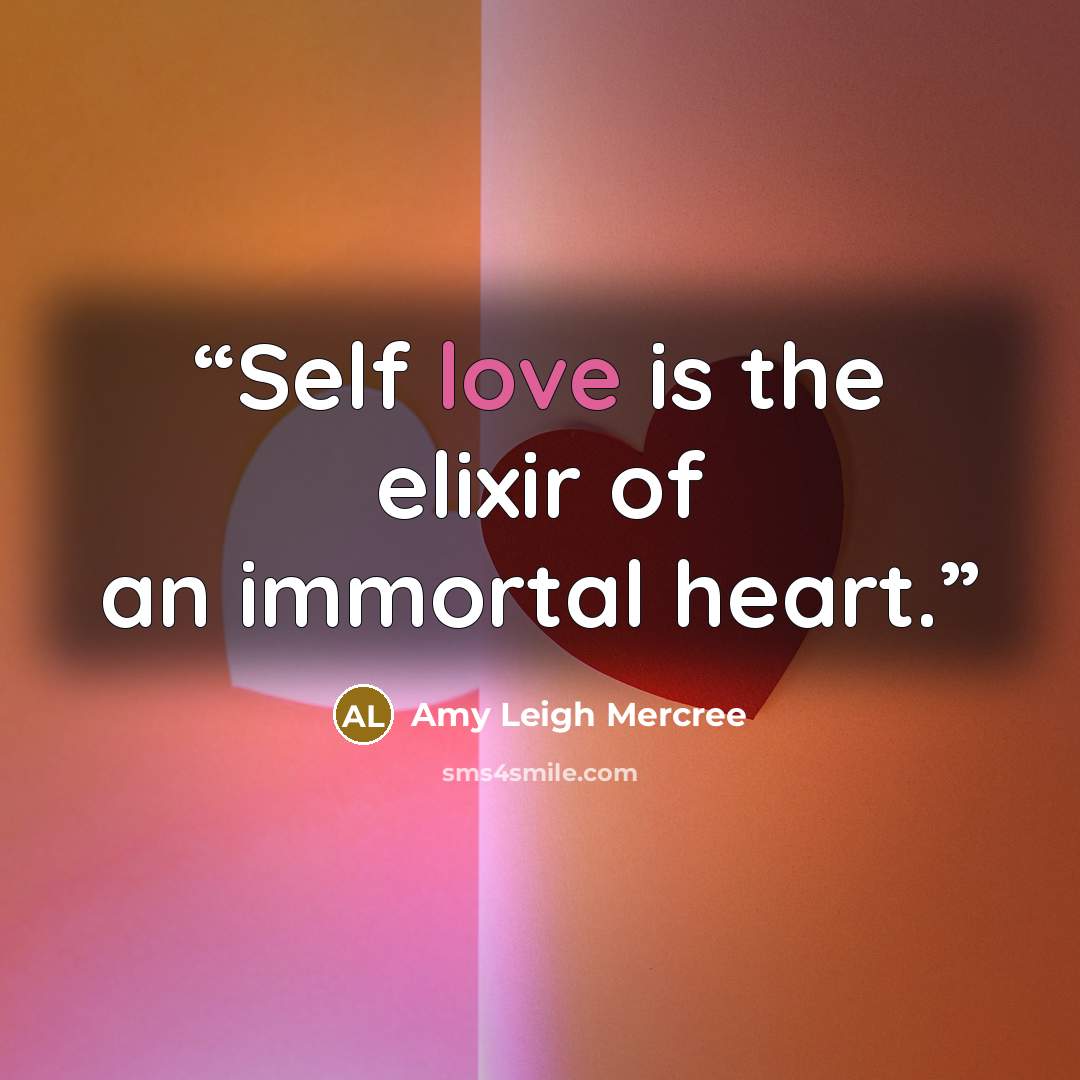 “Self love is the elixir of an immortal heart.” quote by Amy Leigh Mercree