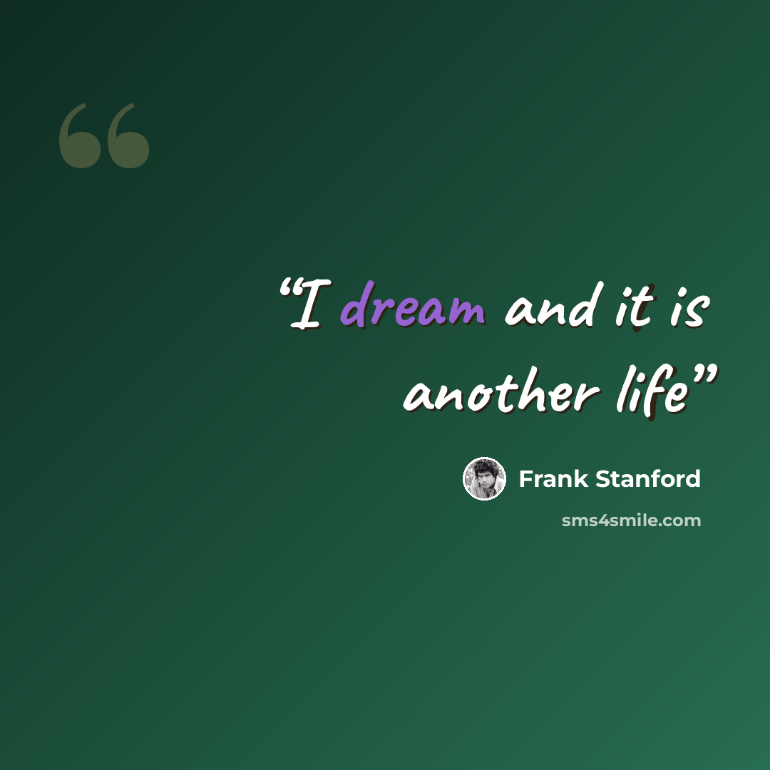 “I dream and it is another life” quote by Frank Stanford