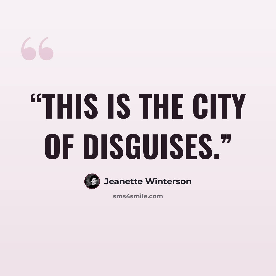 “This is the city of disguises.” quote by Jeanette Winterson
