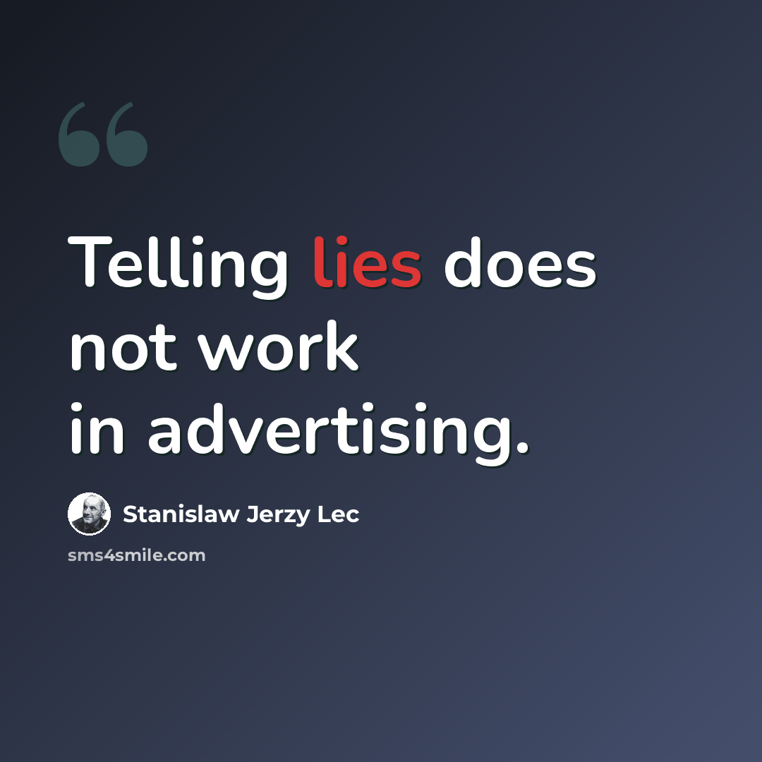 “Telling lies does not work in advertising.” quote by Stanislaw Jerzy Lec