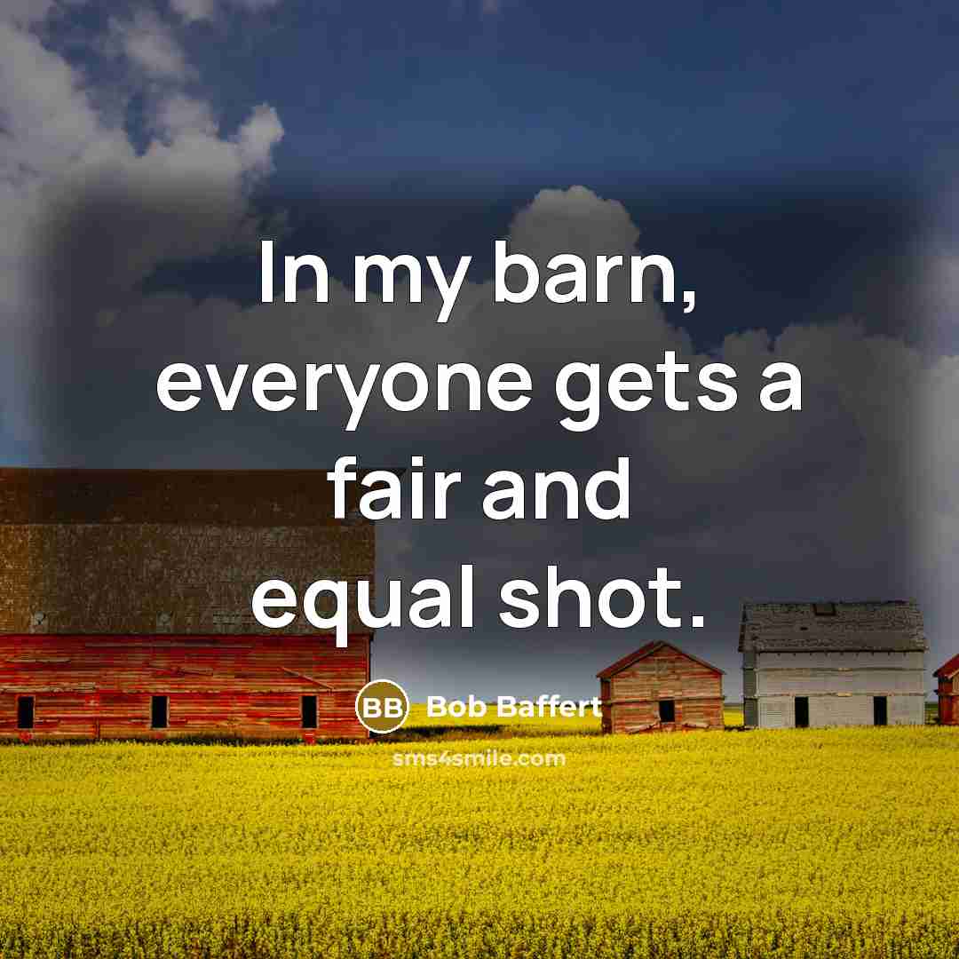 “In my barn, everyone gets a fair and equal shot.” quote by Bob Baffert