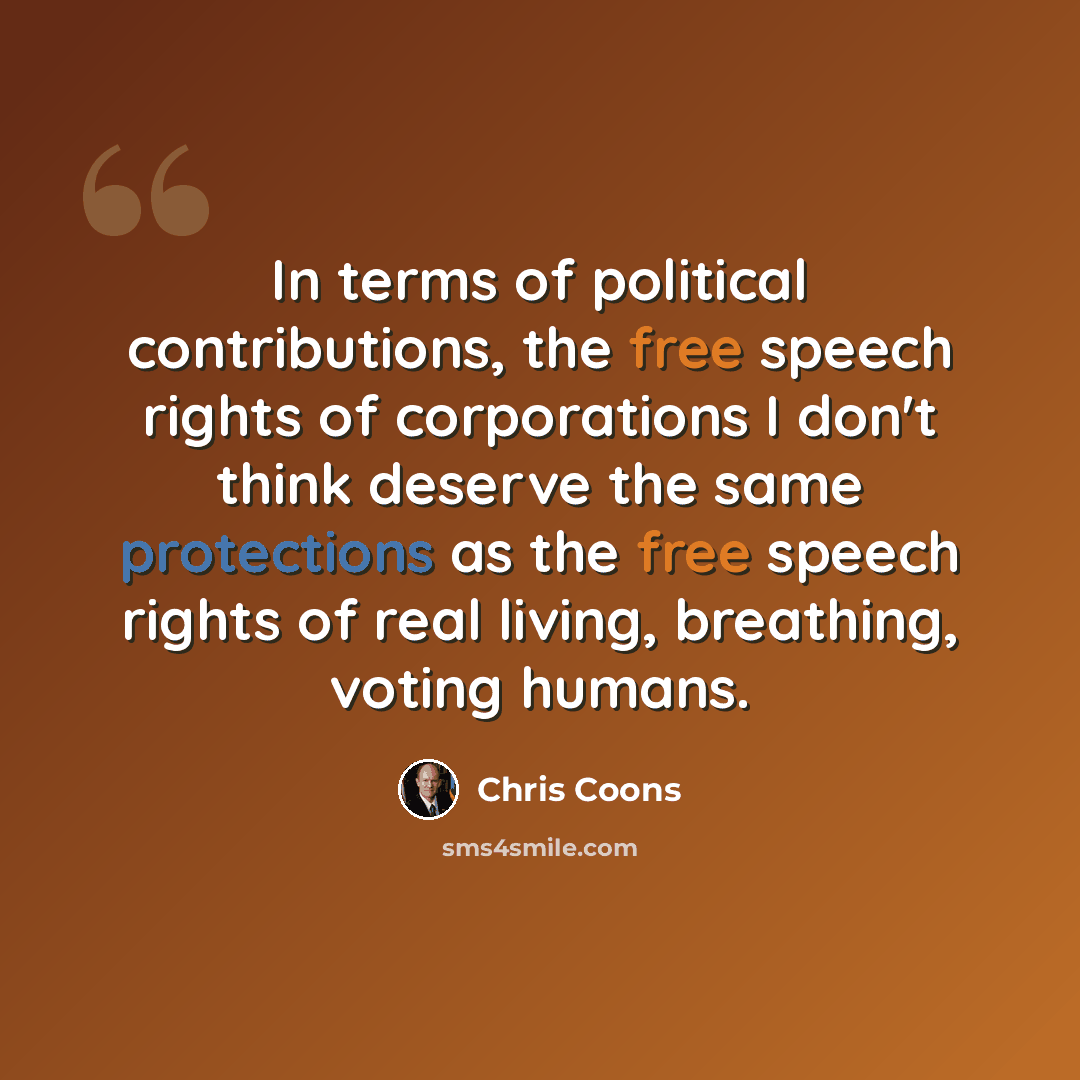 “In terms of political contributions, the free speech rights of corporations I don't think deserve the same protections as the free speech rights of real living, breathing, voting humans.” quote by Chris Coons