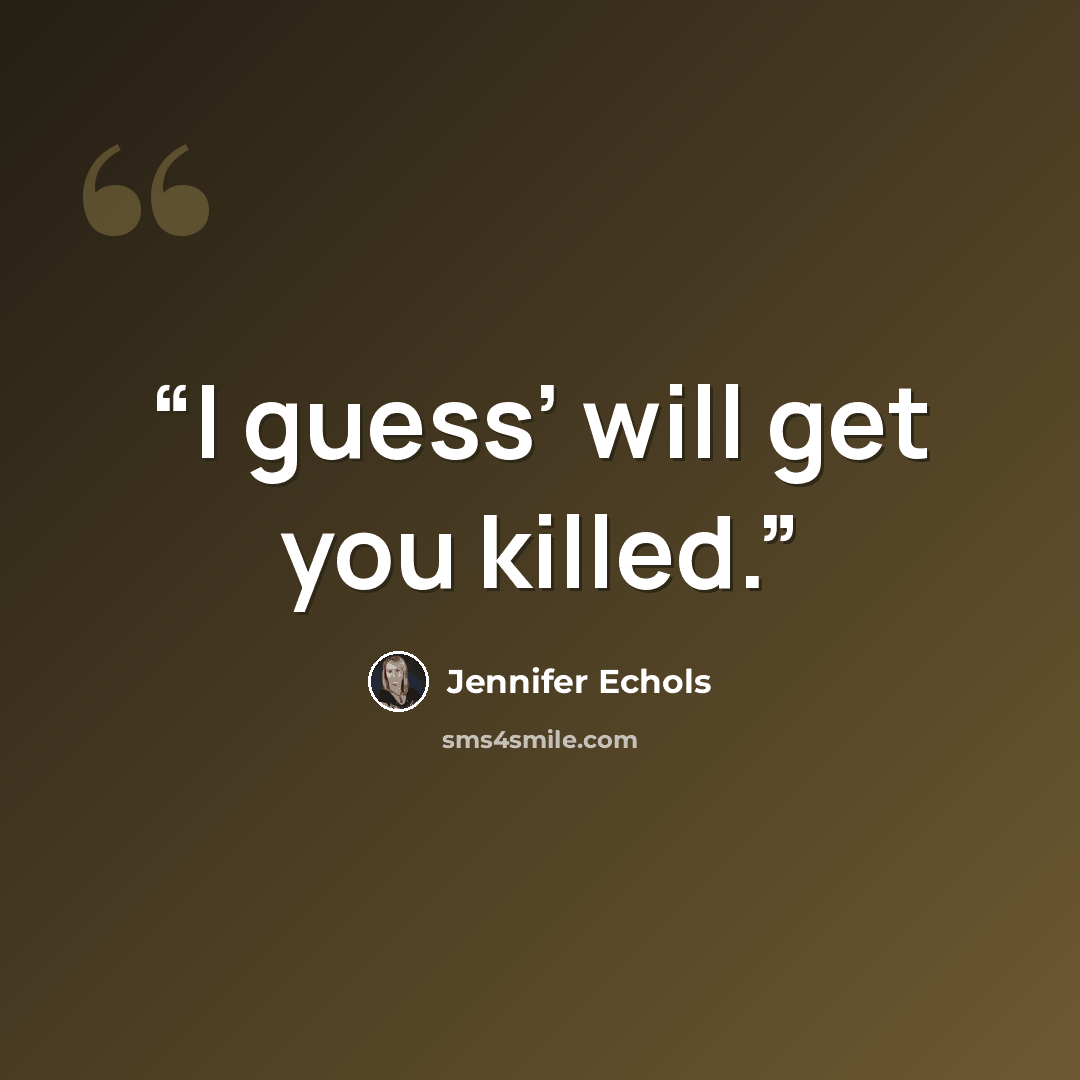 “I guess’ will get you killed.” quote by Jennifer Echols