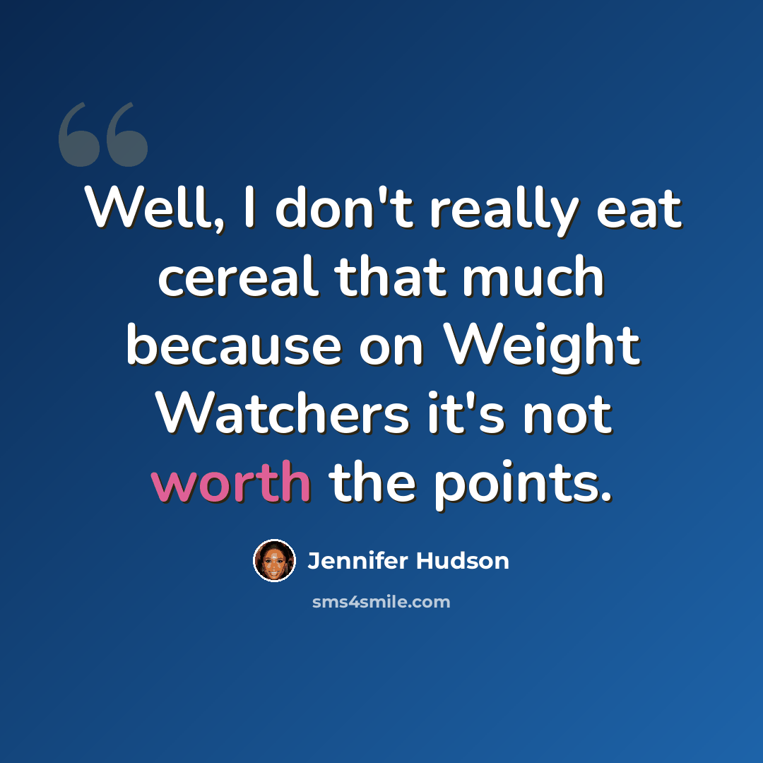 “Well, I don't really eat cereal that much because on Weight Watchers it's not worth the points.” quote by Jennifer Hudson