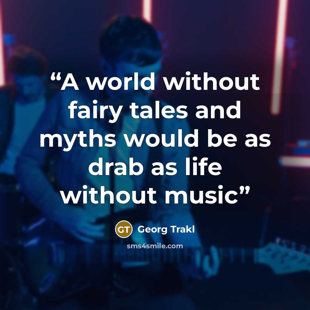 “A world without fairy tales and myths would be as drab as life without music” quote by Georg Trakl