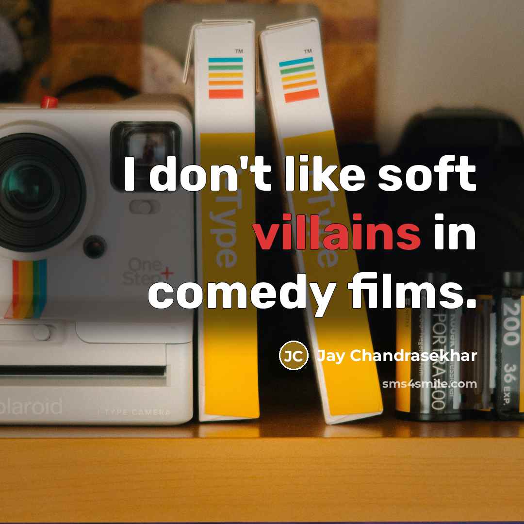 “I don't like soft villains in comedy films.” quote by Jay Chandrasekhar