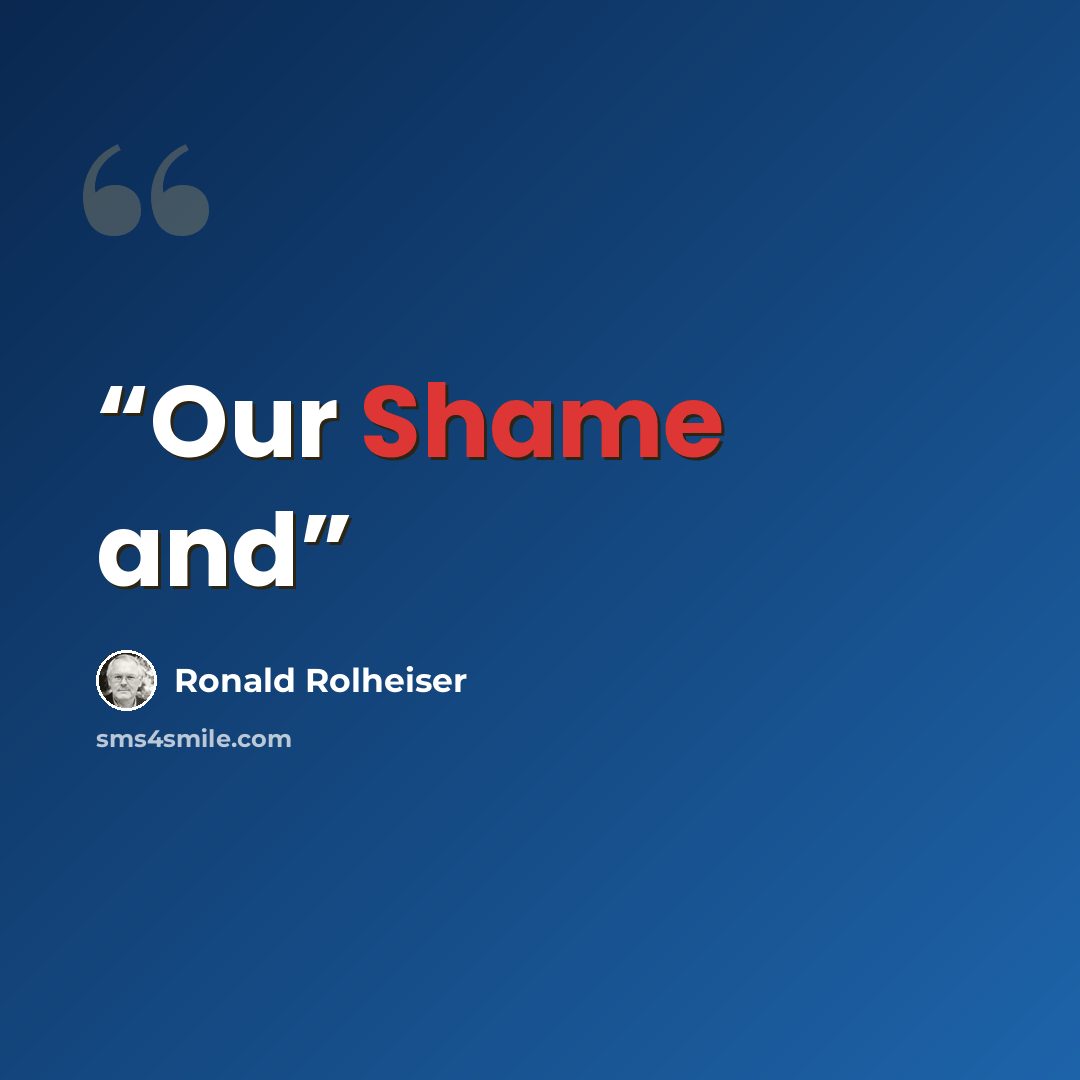 “Our Shame and” quote by Ronald Rolheiser
