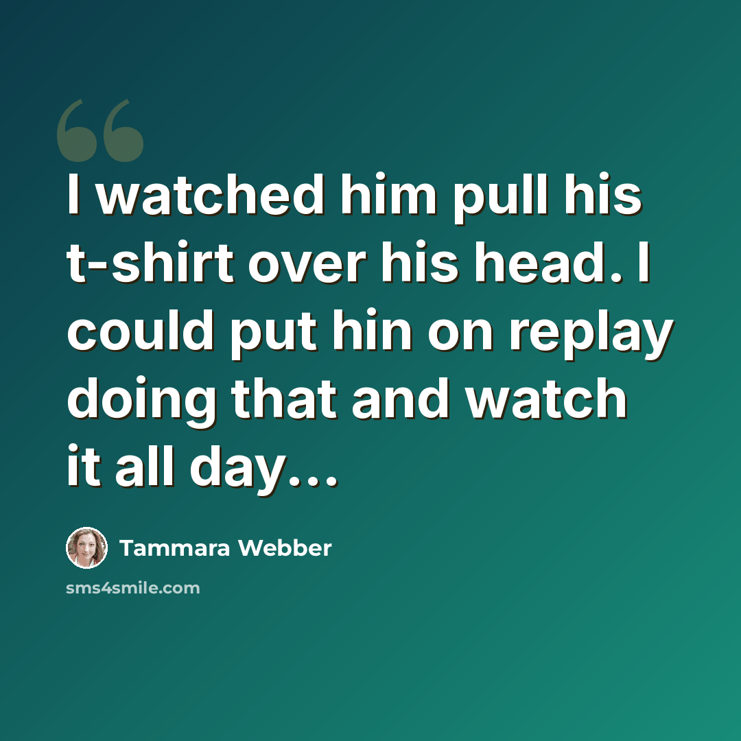 “I watched him pull his t-shirt over his head. I could put hin on replay doing that and watch it all day...” quote by Tammara Webber