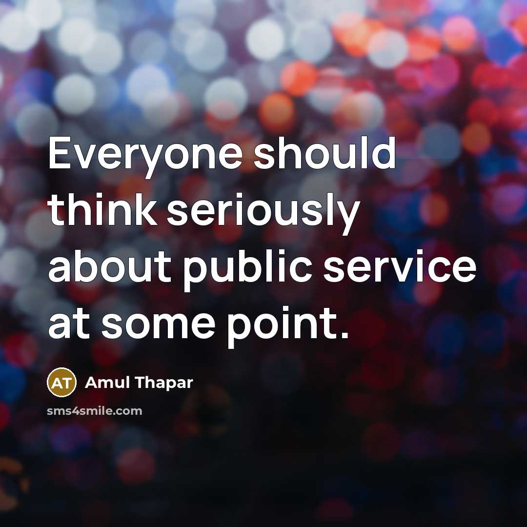 “Everyone should think seriously about public service at some point.” quote by Amul Thapar