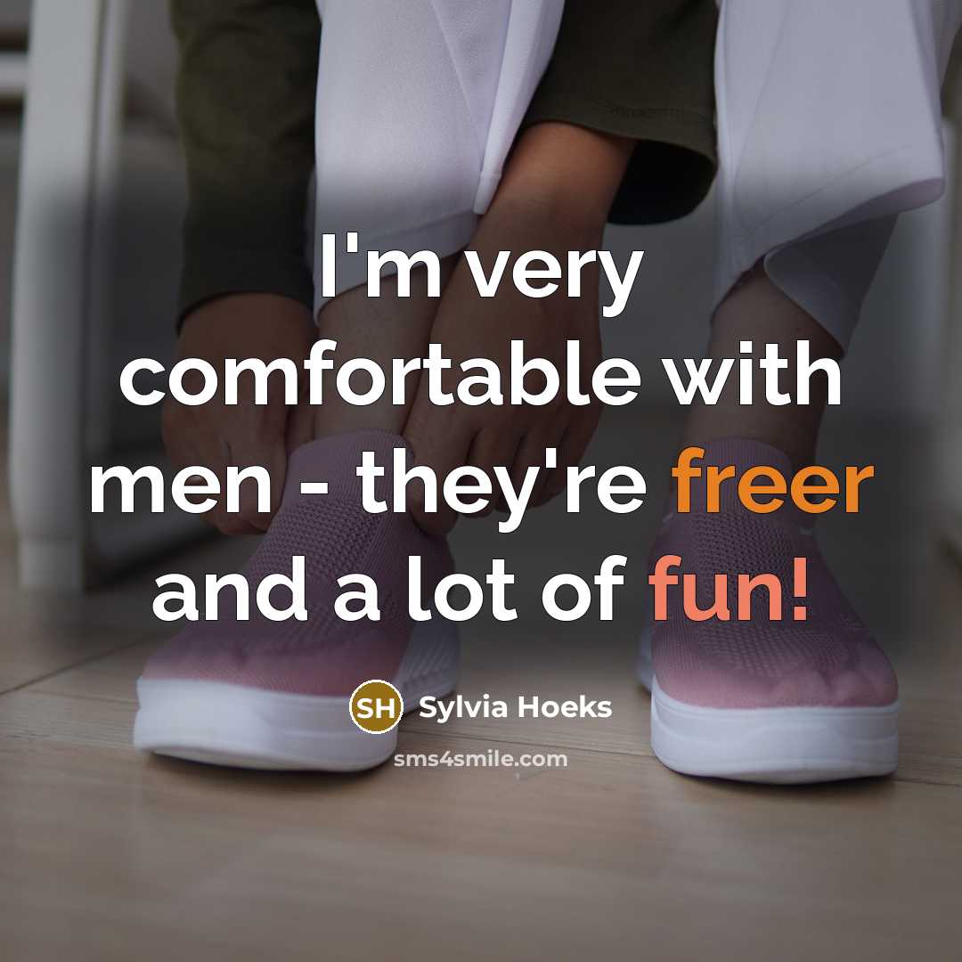 “I'm very comfortable with men - they're freer and a lot of fun!” quote by Sylvia Hoeks