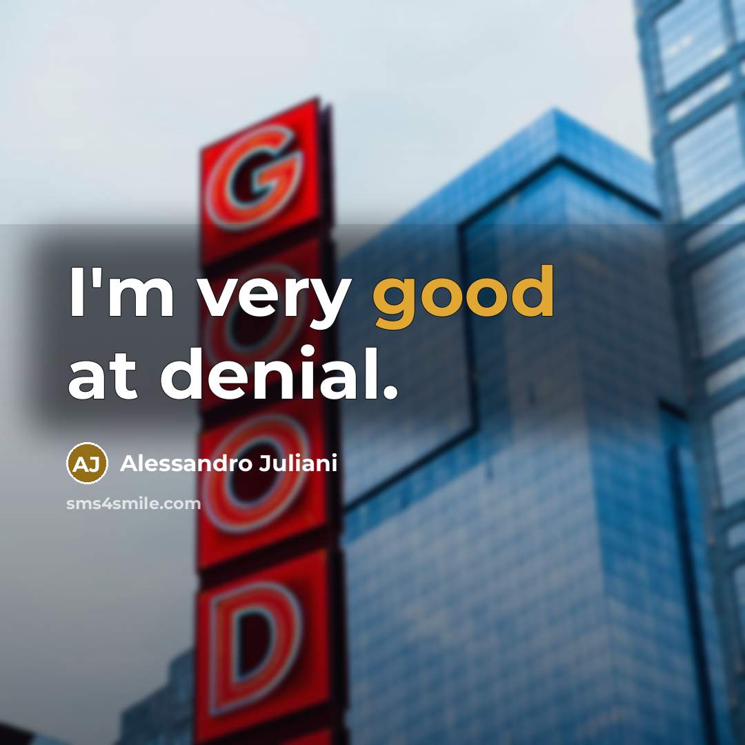 “I'm very good at denial.” quote by Alessandro Juliani