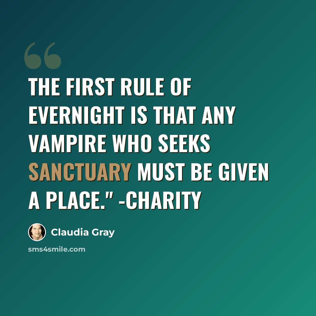 “The first rule of Evernight is that any vampire who seeks sanctuary must be given a place." -Charity” quote by Claudia Gray