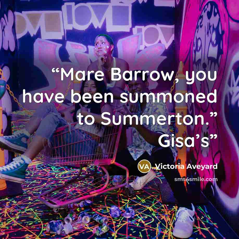 “Mare Barrow, you have been summoned to Summerton.” Gisa’s” quote by Victoria Aveyard