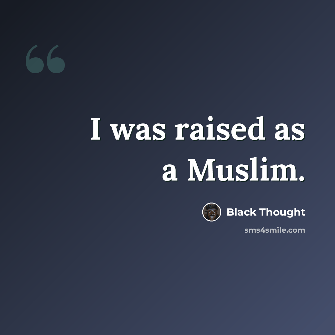 “I was raised as a Muslim.” quote by Black Thought
