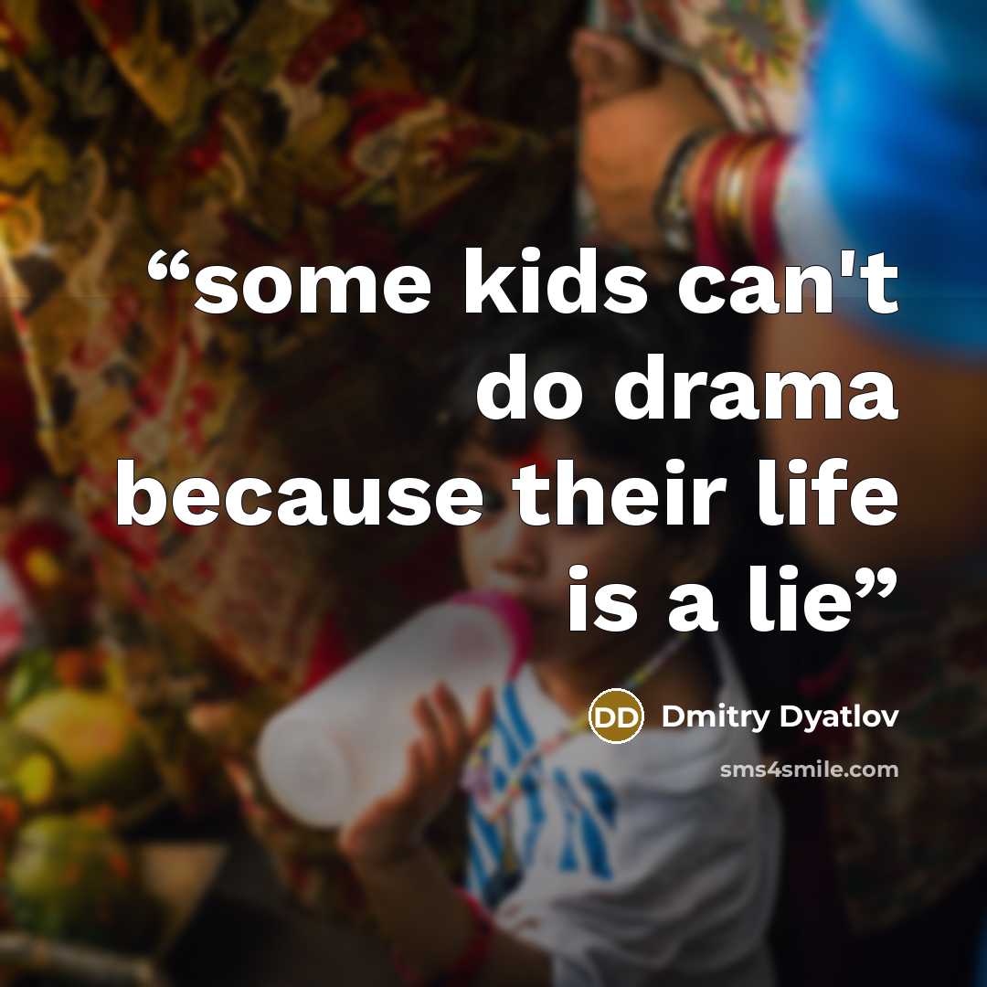 “some kids can't do drama because their life is a lie” quote by Dmitry Dyatlov