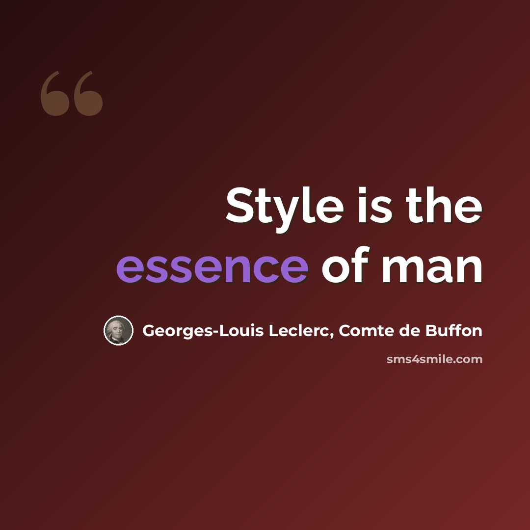 “Style is the essence of man” quote by Georges-Louis Leclerc, Comte de Buffon