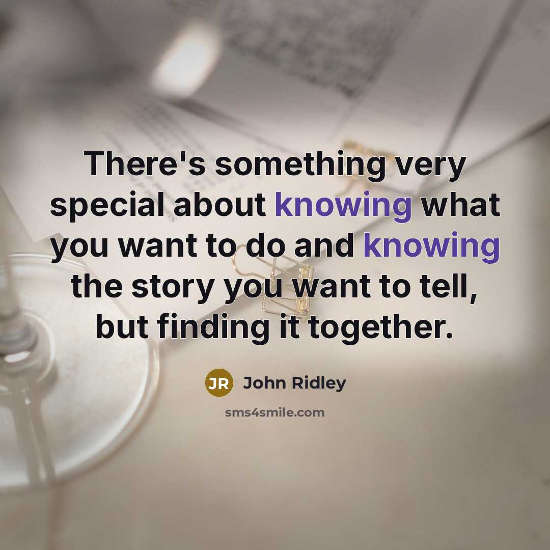 “There's something very special about knowing what you want to do and knowing the story you want to tell, but finding it together.” quote by John Ridley