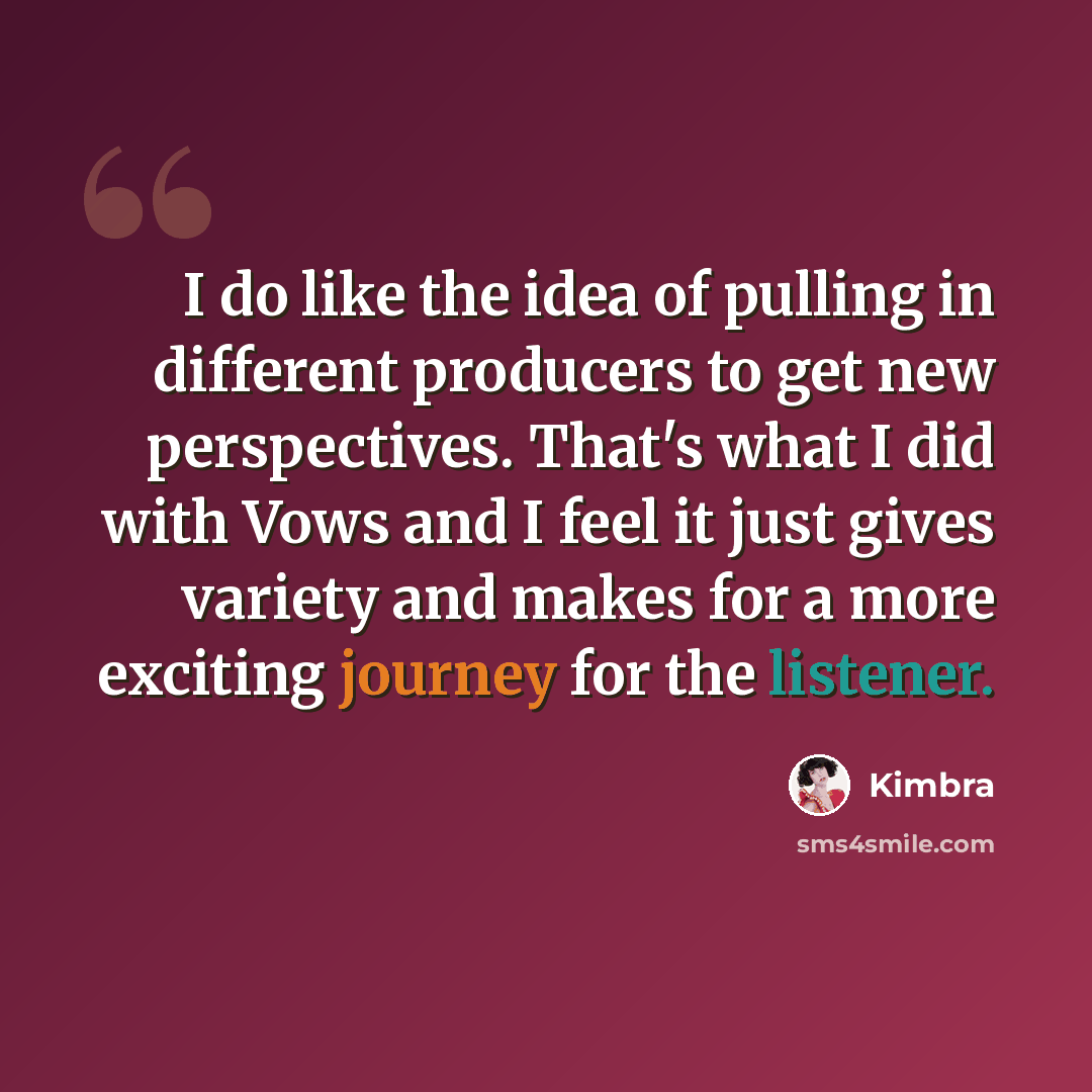 “I do like the idea of pulling in different producers to get new perspectives. That's what I did with Vows and I feel it just gives variety and makes for a more exciting journey for the listener.” quote by Kimbra
