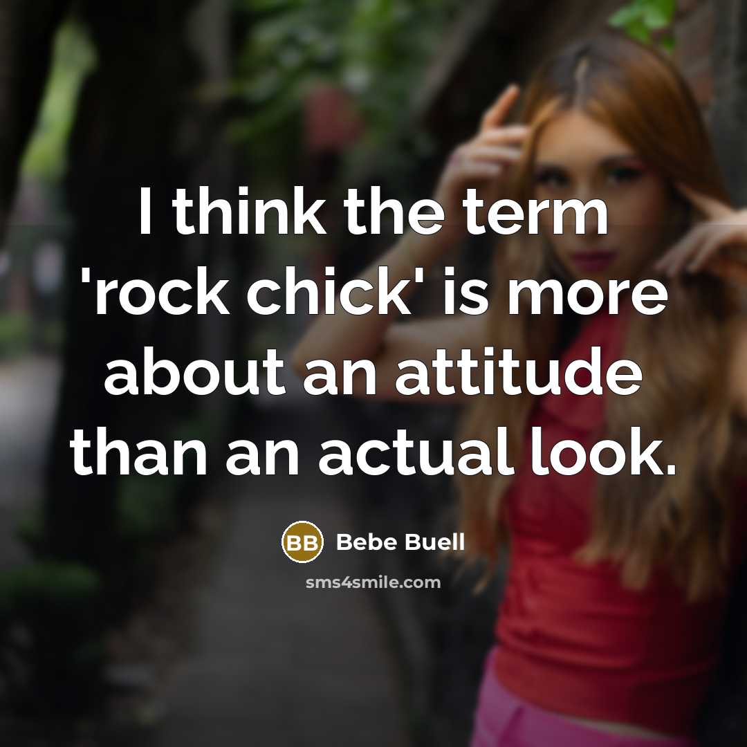 “I think the term 'rock chick' is more about an attitude than an actual look.” quote by Bebe Buell