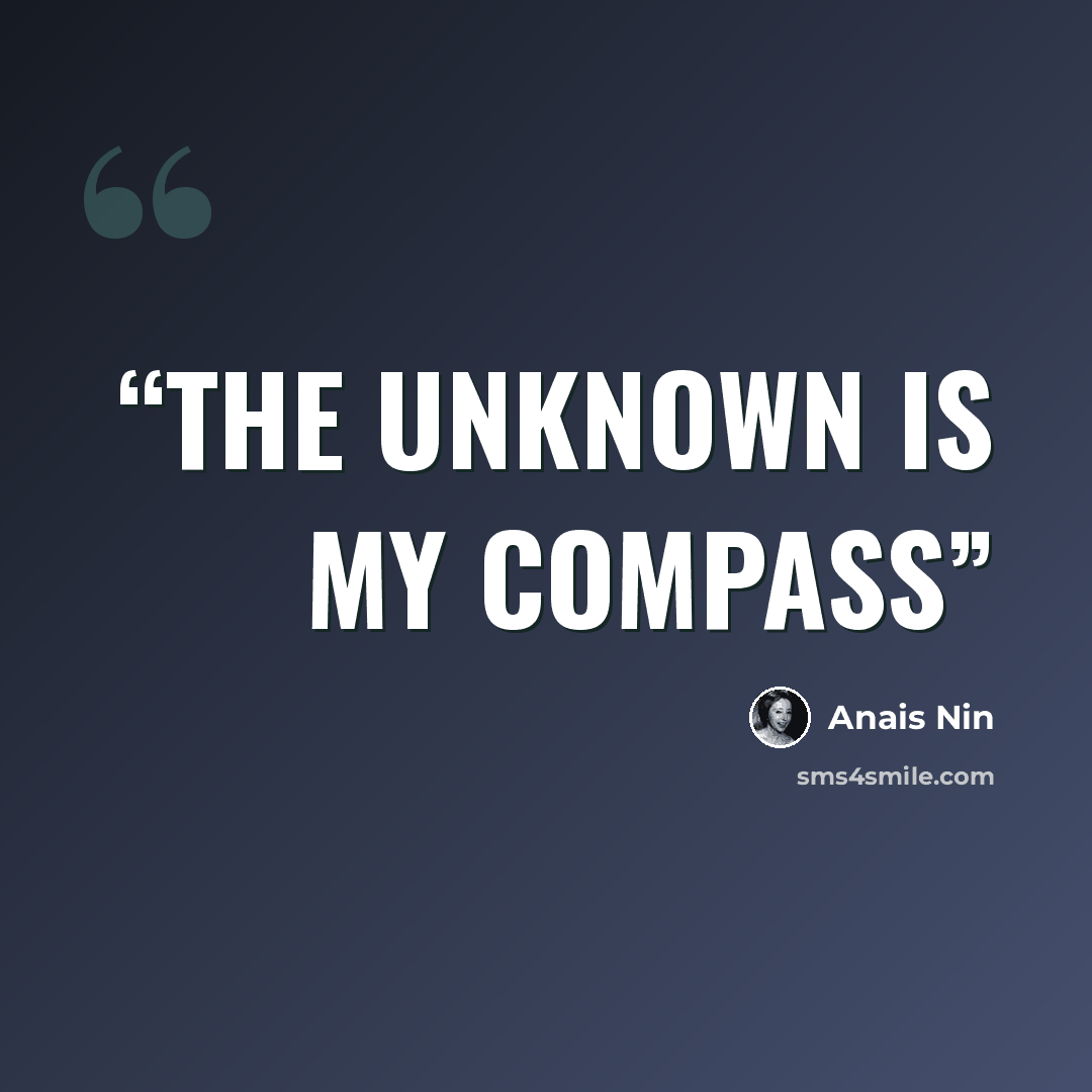 “The unknown is my compass” quote by Anaïs Nin