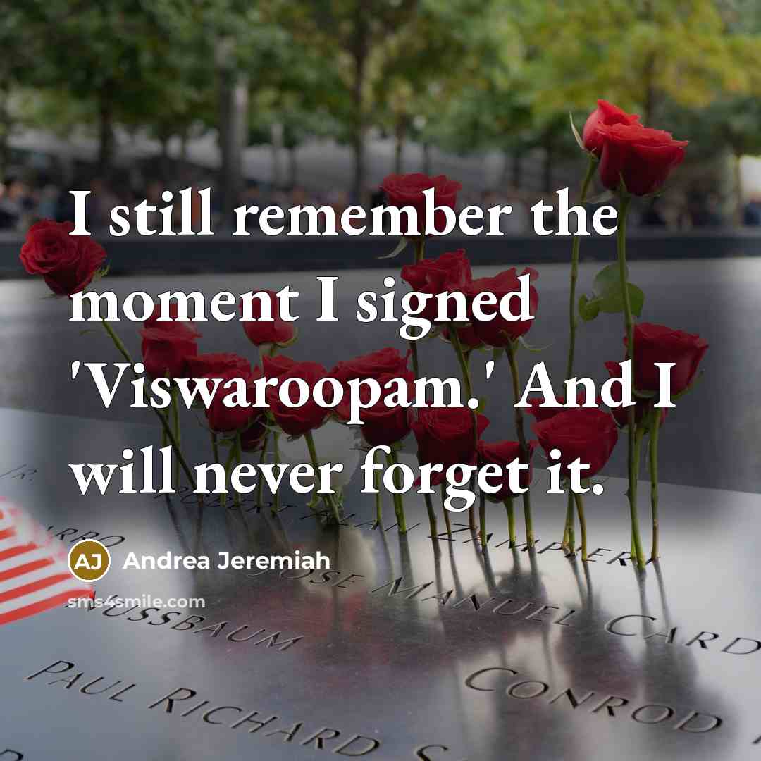 “I still remember the moment I signed 'Viswaroopam.' And I will never forget it.” quote by Andrea Jeremiah