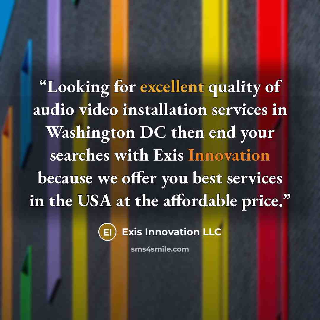 “Looking for excellent quality of audio video installation services in Washington DC then end your searches with Exis Innovation because we offer you best services in the USA at the affordable price.” quote by Exis Innovation LLC