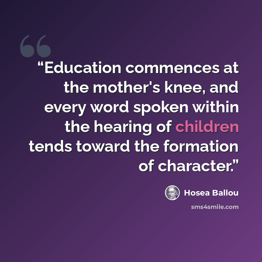 “Education commences at the mother's knee, and every word spoken within the hearing of children tends toward the formation of character.” quote by Hosea Ballou