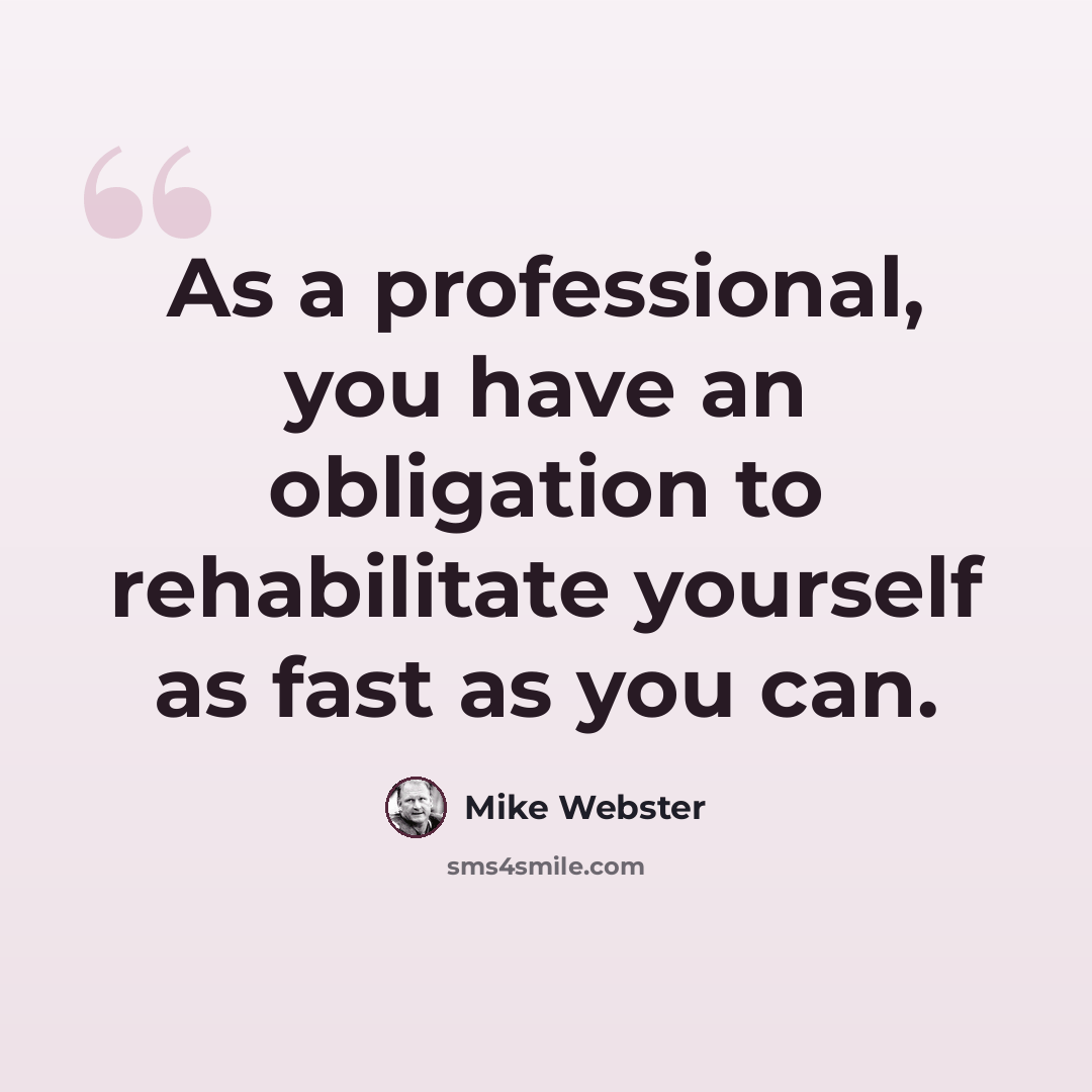 “As a professional, you have an obligation to rehabilitate yourself as fast as you can.” quote by Mike Webster