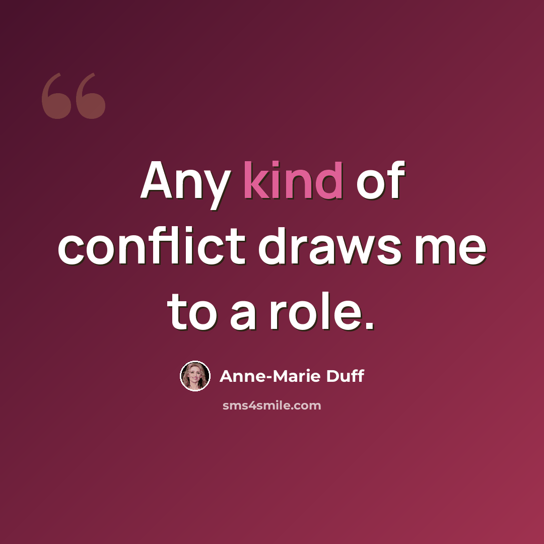 “Any kind of conflict draws me to a role.” quote by Anne-Marie Duff
