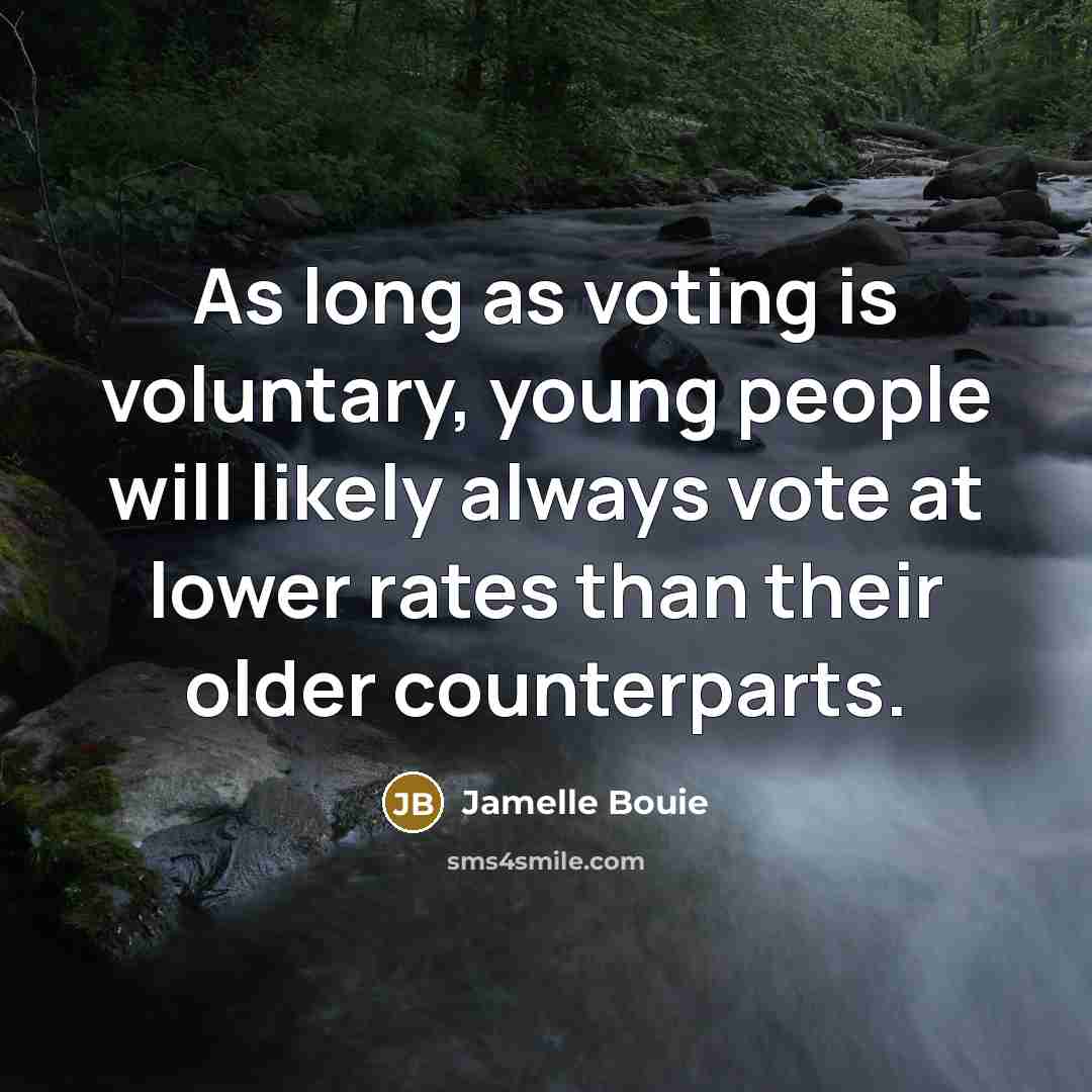 “As long as voting is voluntary, young people will likely always vote at lower rates than their older counterparts.” quote by Jamelle Bouie