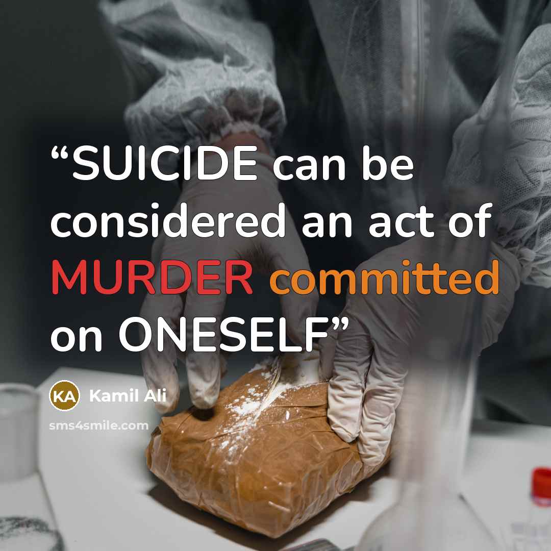 “SUICIDE can be considered an act of MURDER committed on ONESELF” quote by Kamil Ali