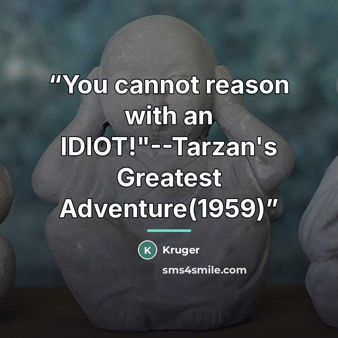 “You cannot reason with an IDIOT!"--Tarzan's Greatest Adventure(1959)” quote by Kruger