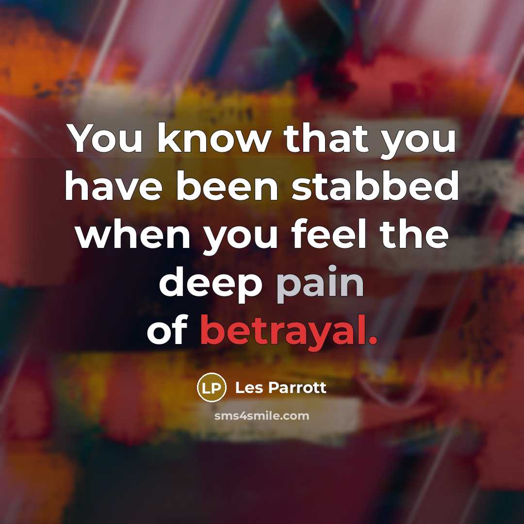 “You know that you have been stabbed when you feel the deep pain of betrayal.” quote by Les Parrott