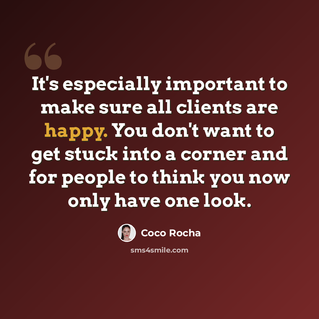 “It's especially important to make sure all clients are happy. You don't want to get stuck into a corner and for people to think you now only have one look.” quote by Coco Rocha
