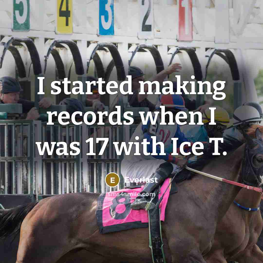 “I started making records when I was 17 with Ice T.” quote by Everlast