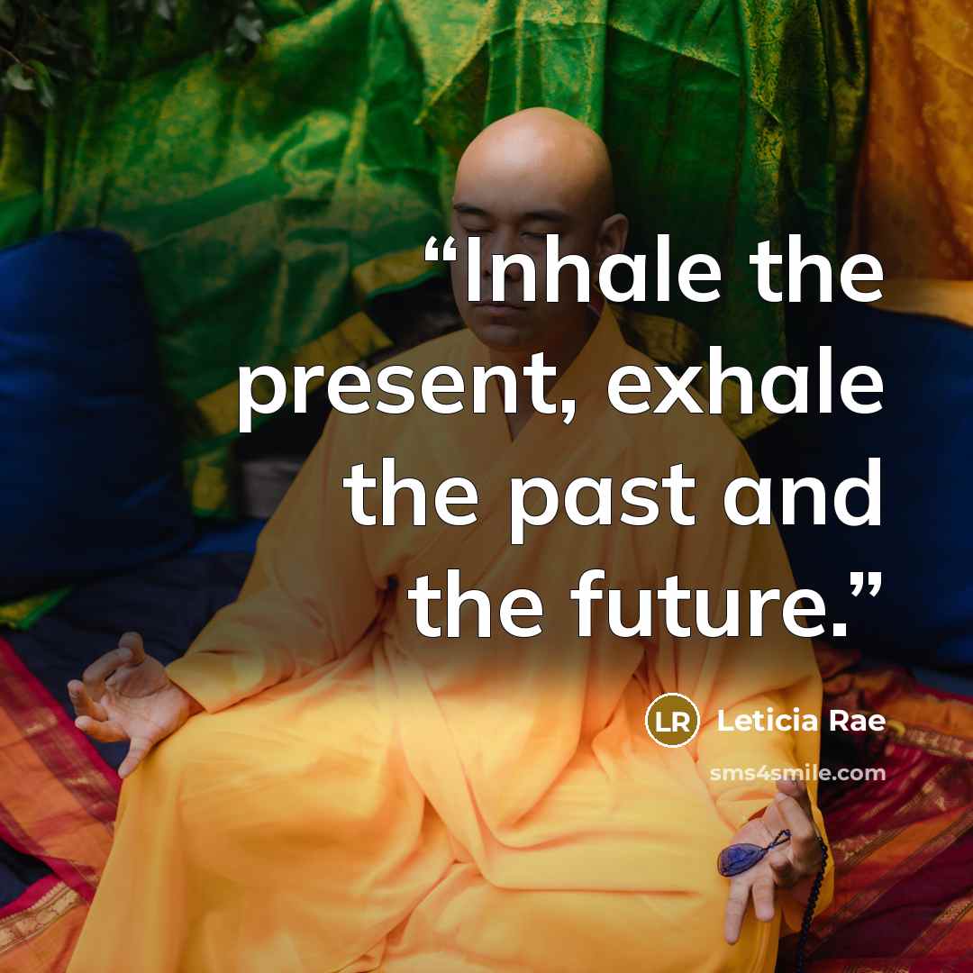 “Inhale the present, exhale the past and the future.” quote by Leticia Rae