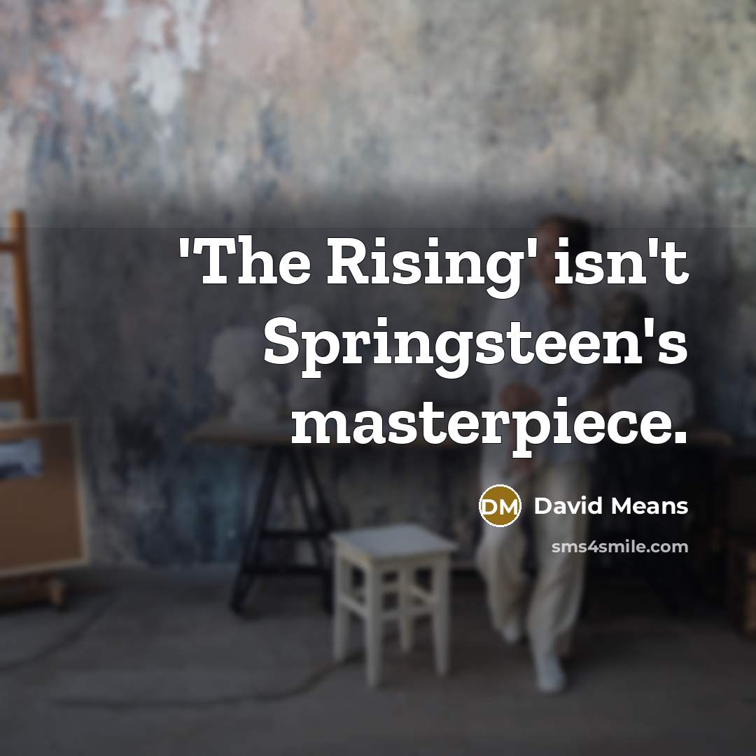 “'The Rising' isn't Springsteen's masterpiece.” quote by David Means