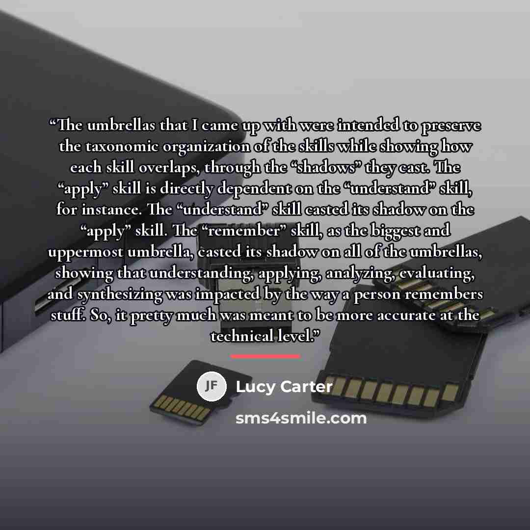“The umbrellas that I came up with were intended to preserve the taxonomic organization of the skills while showing how each skill overlaps, through the “shadows” they cast. The “apply” skill is directly dependent on the “understand” skill, for instance. The “understand” skill casted its shadow on…” quote by Lucy Carter