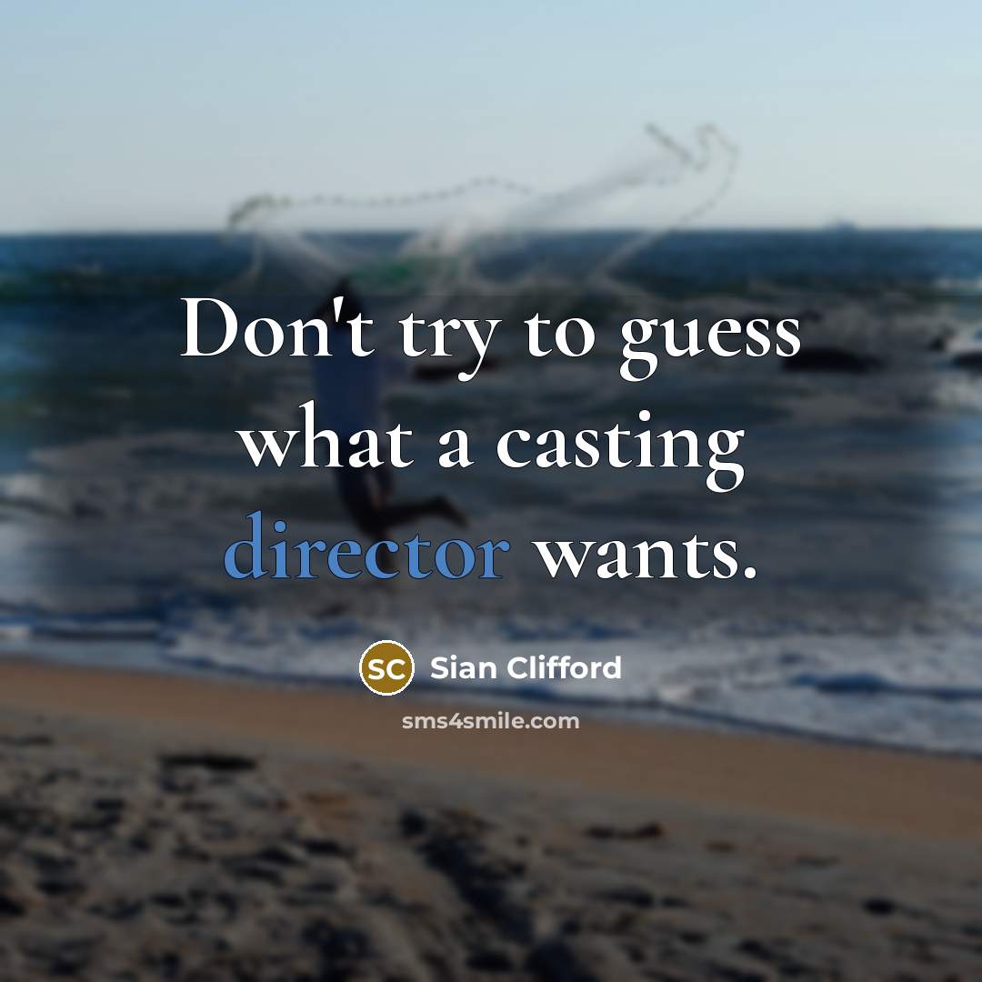 “Don't try to guess what a casting director wants.” quote by Sian Clifford