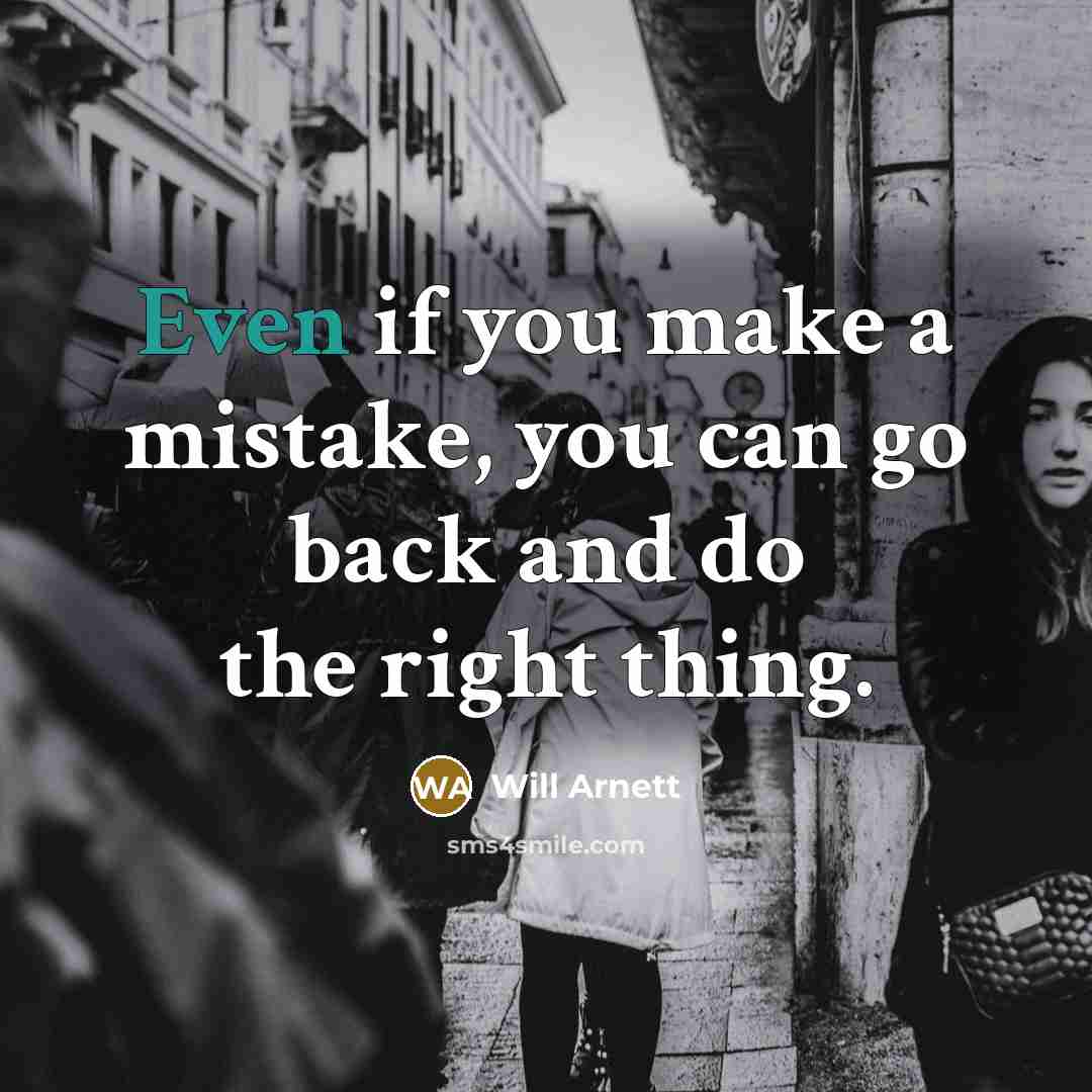 “Even if you make a mistake, you can go back and do the right thing.” quote by Will Arnett